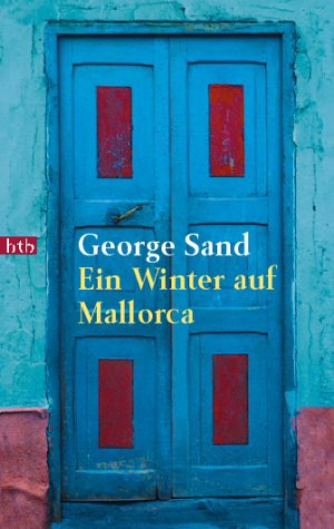 Ein Winter auf Mallorca. George Sand. Aus dem Franz. von Annette Keilhauer / Goldmann ; 72656 - Sand, George und Annette Keilhauer