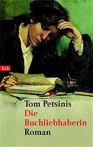 Die Buchliebhaberin. Roman. Aus dem Englischen von Lisa-Marie Sayre. - (=Goldmann 72669 : btb). - Petsinis, Tom