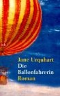 Die Ballonfahrerin - Urquhart, Jane und Berthold Radke