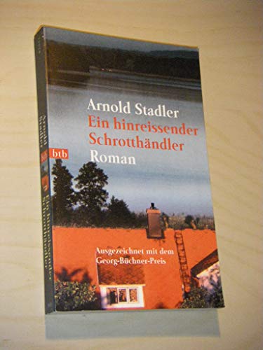 Ein hinreissender Schrotthändler: Roman Roman - Stadler, Arnold