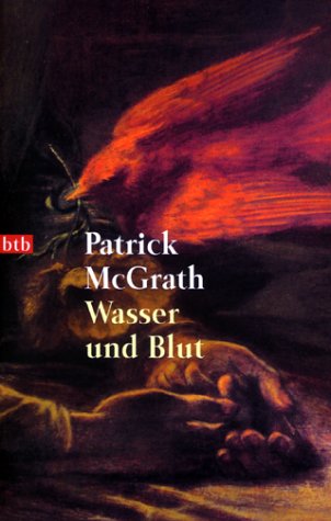 Wasser und Blut : Roman. Aus dem Engl. von Brigitte Walitzek / Goldmann ; 72687 : btb - McGrath, Patrick