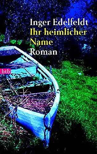 Ihr heimlicher Name : Roman. Aus dem Schwed. von Birgitta Kicherer / Goldmann ; 72697 : btb - Edelfeldt, Inger