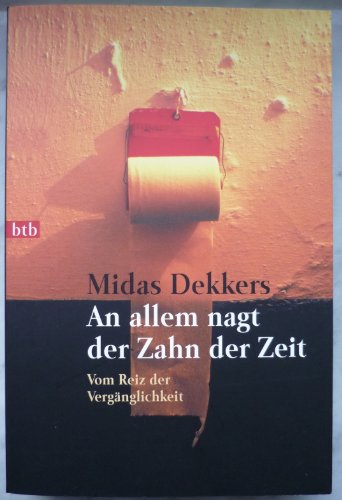 Stock image for An allem nagt der Zahn der Zeit: Vom Reiz der Vergnglichkeit for sale by medimops