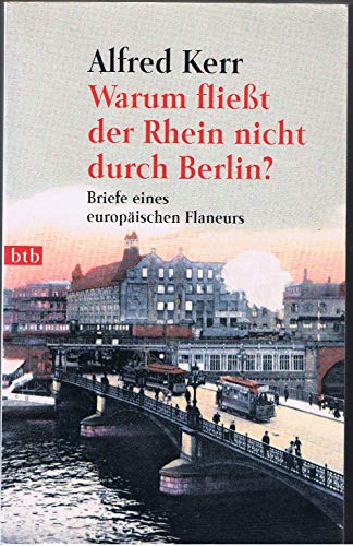 Beispielbild fr Warum fliet der Rhein nicht durch Berlin? Briefe eines europischen Flaneurs 1895-1900. zum Verkauf von medimops