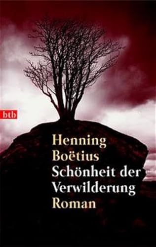 Schönheit der Verwilderung Roman - BoÃ«tius, Henning