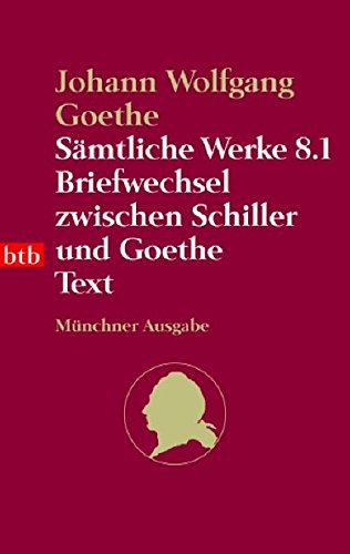 Beispielbild fr Smtliche Werke. Mnchner Ausgabe / Briefwechsel zwischen Schiller und Goethe: Text: BD 8.1 zum Verkauf von medimops