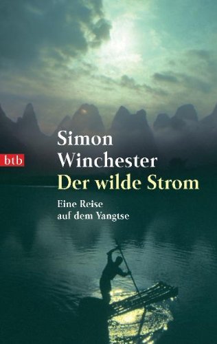 Der wilde Strom: Eine Reise auf dem Jangtse - Winchester, Simon