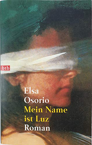 Mein Name ist Luz : [Roman]. Nr.72984 : btb - Osorio, Elsa