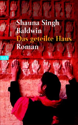 Das geteilte Haus : Roman. Dt. von Monika Schlitzer und Gloria Ernst / Goldmann ; 72986 : btb - Baldwin, Shauna Singh