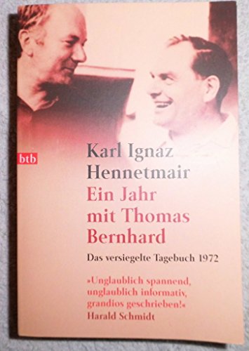 Ein Jahr mit Thomas Bernhard : das versiegelte Tagebuch 1972 Goldmann , 72989 : btb - Hennetmair, Karl Ignaz