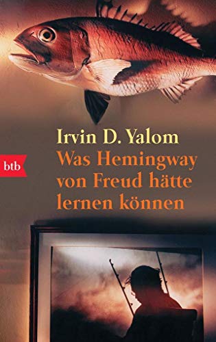Beispielbild fr Was Hemingway von Freud htte lernen knnen: Das groe Yalom - Lesebuch zum Verkauf von medimops
