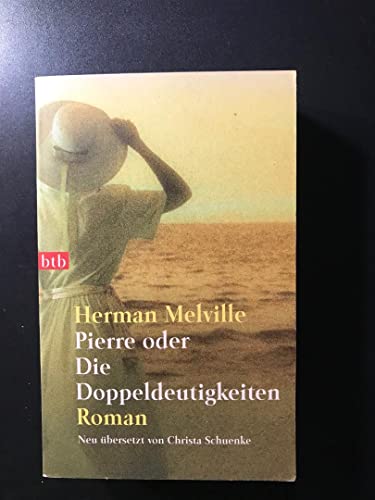 Pierre oder Die Doppeldeutigkeiten. Herman Melville. Dt. von Christa Schuenke. [Hrsg. von Daniel Göske] / btb ; 73107 - Melville, Herman und Daniel (Herausgeber) Göske