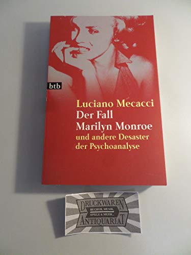 Der Fall Marilyn Monroe. Und andere Desaster der Psychoanalyse - Luciano Mecacci