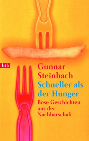 Schneller als der Hunger: Böse Geschichten. - Steinbach, Gunnar