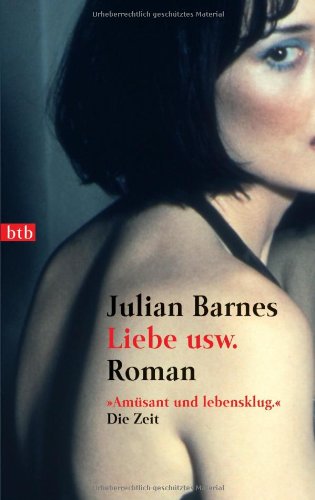 Liebe usw. Roman. Aus dem Englischen von Gertraude Krueger. - Barnes, Julian