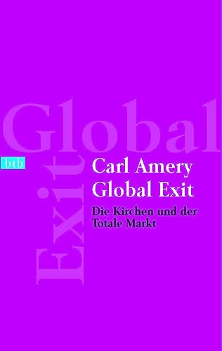 Global Exit : Die Kirchen und der Totale Markt - Carl Amery