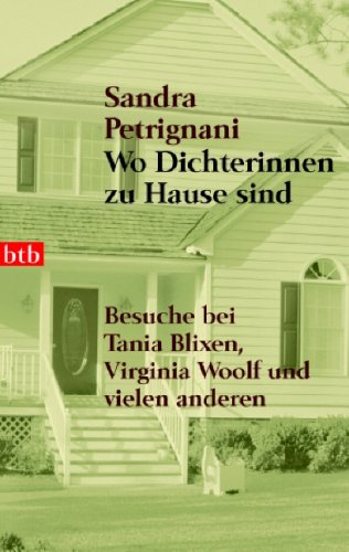 Beispielbild fr Wo Dichterinnen zu Hause sind - Besuche bei Tania Blixen, Virginia Woolf und vielen anderen zum Verkauf von Der Ziegelbrenner - Medienversand