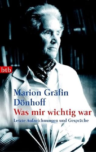 WAS MIR WICHTIG WAR. letzte Aufzeichnungen und Gespräche - Dönhoff, Marion