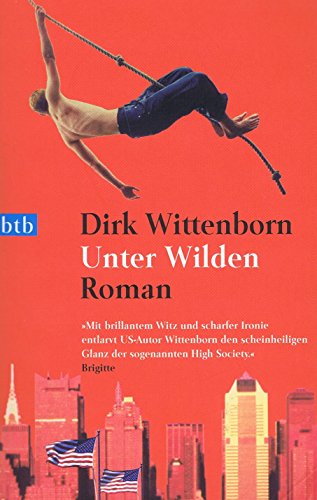 Imagen de archivo de Unter Wilden: Roman (Taschenbuch) von Dirk Wittenborn (Autor) a la venta por Nietzsche-Buchhandlung OHG