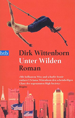 Stock image for Unter Wilden: Roman (Taschenbuch) von Dirk Wittenborn (Autor) for sale by Nietzsche-Buchhandlung OHG