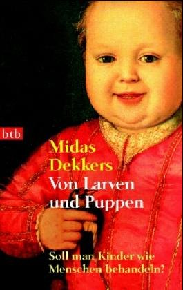 Beispielbild fr Von Larven und Puppen. Soll man Kinder wie Menschen behandeln? zum Verkauf von medimops