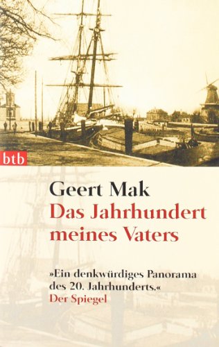 Das Jahrhundert meines Vaters Geert Mak. Aus dem Niederländ. von Gregor Seferens und Andreas Ecke / btb , 73347 - Mak, Geert
