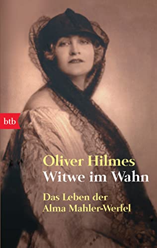 Witwe im Wahn: Das Leben der Alma Mahler-Werfel