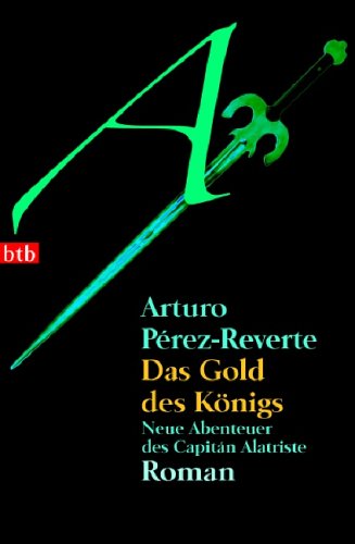 Das Gold des KÃ¶nigs (9783442734313) by Arturo PÃ©rez-Reverte; Ulrich Kunzmann