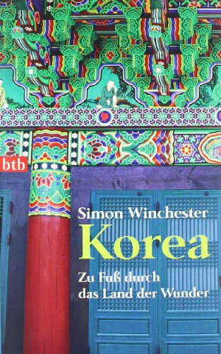 Korea - Zu Fuß durch das Land der Wunder. Aus dem Englischen von Harald Stadler. - Winchester, Simon