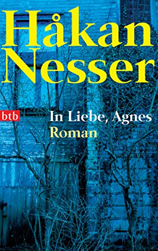 In Liebe, Agnes : Roman. HÂ°akan Nesser. Aus dem Schwed. von Gabriele Haefs - Nesser, HÃ¥kan