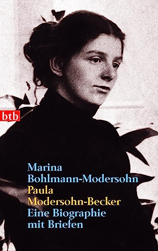 Paula Modersohn-Becker : Eine Biographie mit Briefen - Marina Bohlmann-Modersohn