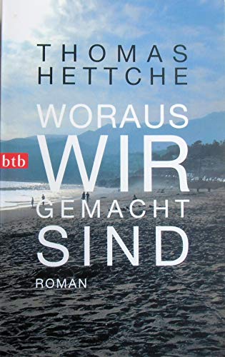 Woraus wir gemacht sind: Roman - Hettche, Thomas