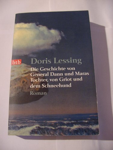 Stock image for Die Geschichte von General Dann und Maras Tochter, von Griot und dem Schneehund (Taschenbuch) von Doris Lessing (Autor), Barbara Christ ( bersetzer) for sale by Nietzsche-Buchhandlung OHG