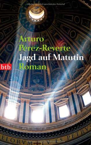 Jagd auf Matutin : Roman. Aus dem Span. von Claudia Schmitt / btb ; 73721 - Perez-Reverte, Arturo