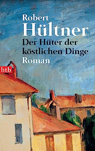 Der HÃ¼ter der kÃ¶stlichen Dinge: Roman (9783442737611) by HÃ¼ltner, Robert