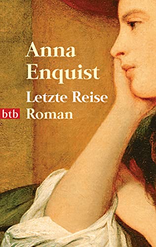 Letzte Reise. Roman. Aus dem Niederländischen von Hanni Ehlers. Originaltitel: De thuiskomst - (=btb, Band 73776). - Enquist, Anna