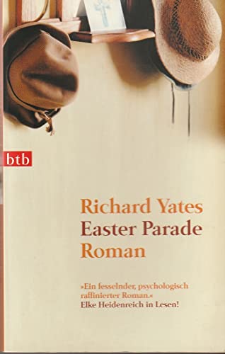 Easter parade : Roman. Richard Yates. Aus dem Amerikan. von Anette Grube / btb ; 73874 - Yates, Richard (Verfasser) und Anette (Übersetzer) Grube