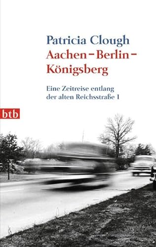 Stock image for Aachen - Berlin - Knigsberg: Eine Zeitreise entlang der alten Reichsstrae 1 for sale by medimops
