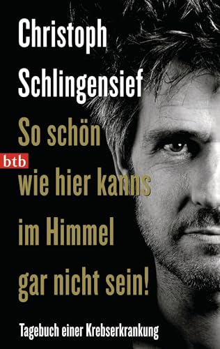 So schÃ¶n wie hier kanns im Himmel gar nicht sein!: Tagebuch einer Krebserkrankung (9783442740703) by Schlingensief, Christoph