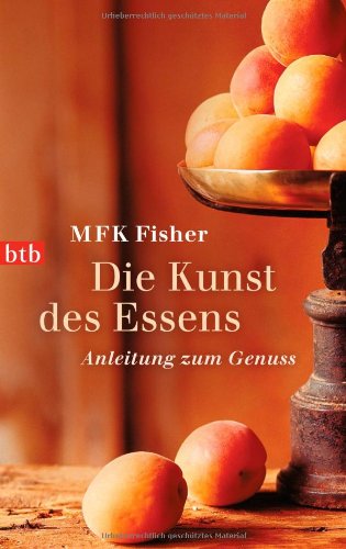 Die Kunst des Essens (9783442741236) by M.F.K. Fisher