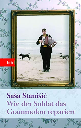 Wie der Soldat das Grammofon repariert: Roman - Geschenkausgabe (9783442741694) by StaniÅ¡iÄ‡, SaÅ¡a