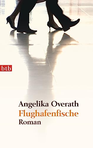 Flughafenfische : Roman - Angelika Overath