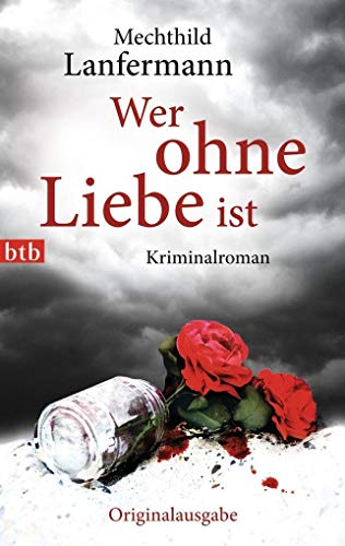 Stock image for Wer ohne Liebe ist: Kriminalroman for sale by medimops