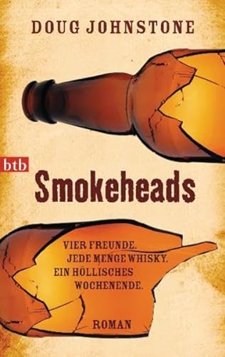 Stock image for Smokeheads: Vier Freunde. Jede Menge Whisky. Ein hllisches Wochenende. Roman for sale by medimops
