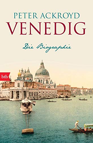 Venedig: Die Biographie - Ackroyd, Peter