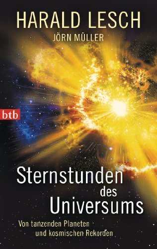 Stock image for Sternstunden des Universums: Von tanzenden Planeten und kosmischen Rekorden8. Juli 2013 von Harald Lesch und J rn Müller for sale by Nietzsche-Buchhandlung OHG