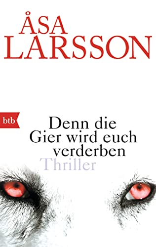 Denn die Gier wird euch verderben: Thriller - Larsson, Åsa