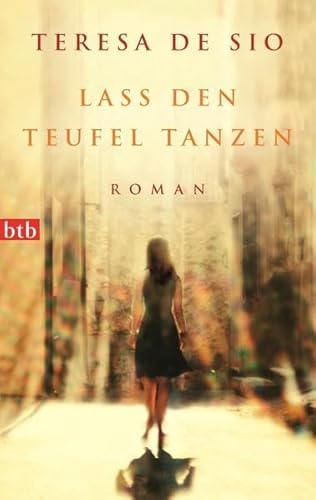 Lass den Teufel tanzen Roman - De Sio, Teresa und Judith Schwaab