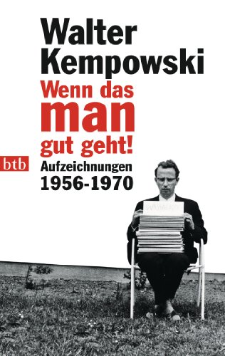 Wenn das man gut geht! - Aufzeichnungen 1956-1970. - Walter Kempowski