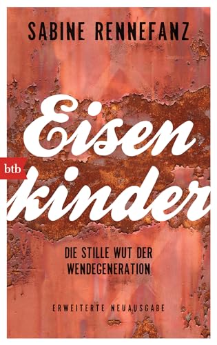 Stock image for Eisenkinder: Die stille Wut der Wendegeneration for sale by medimops